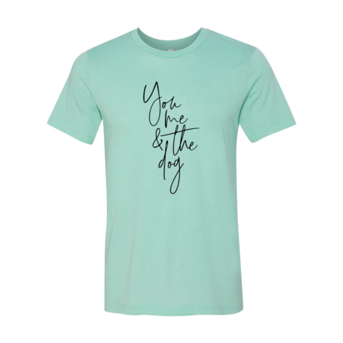 You Me And The Dog Shirt - Zoomies
