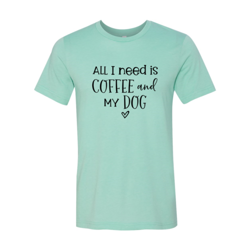 All I Need Is Coffee And My Dog shirt - Zoomies