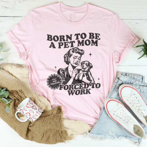 Born To Be A Pet Mom Forced To Work Tee - Zoomies