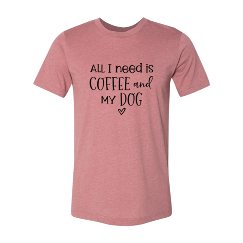 All I Need Is Coffee And My Dog shirt - Zoomies