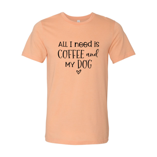 All I Need Is Coffee And My Dog shirt - Zoomies