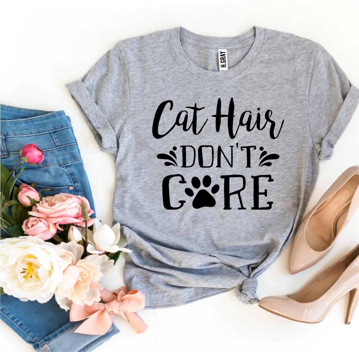 Cat Hair Don’t Care T-shirt - Zoomies