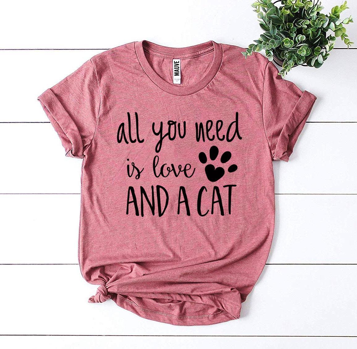 All You Need Is Love And a Cat T-Shirt - Zoomies