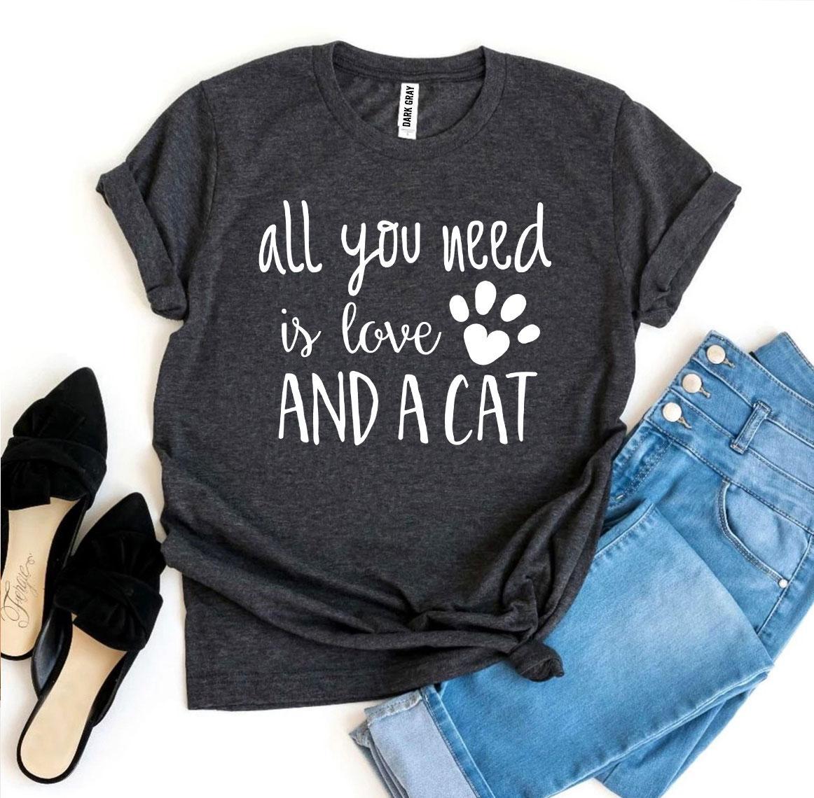 All You Need Is Love And a Cat T-Shirt - Zoomies