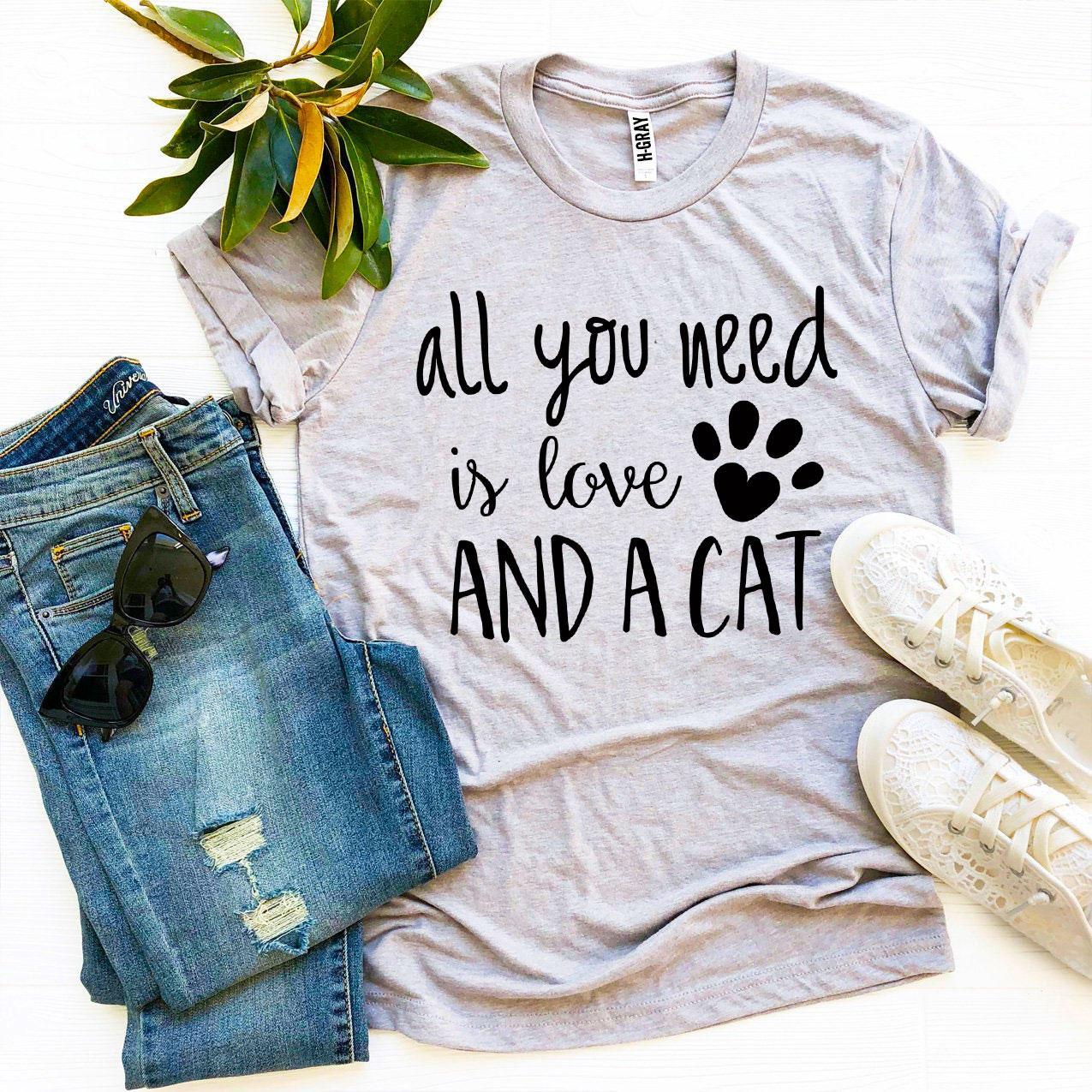 All You Need Is Love And a Cat T-Shirt - Zoomies