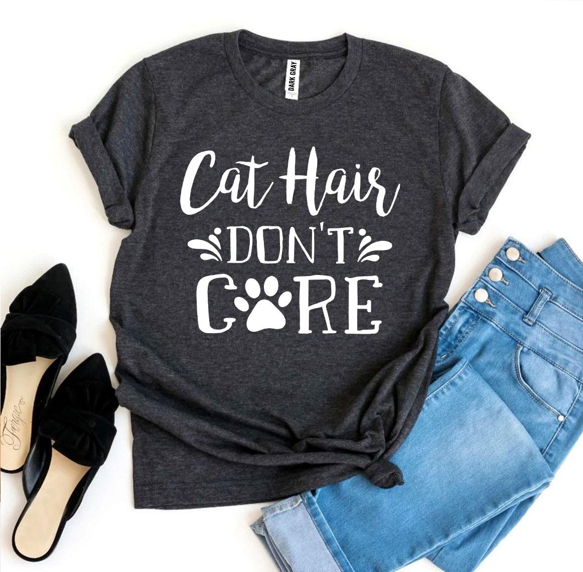Cat Hair Don’t Care T-shirt - Zoomies