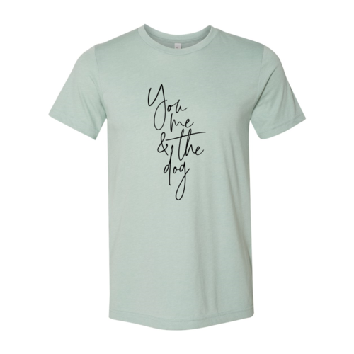 You Me And The Dog Shirt - Zoomies