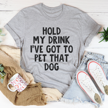Hold My Drink Ive Got To Pet That Dog Tee - Zoomies