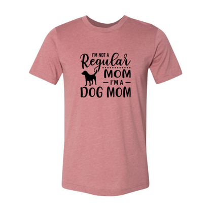 I'm Not A Regular Mom I'm A Dog Mom Shirt