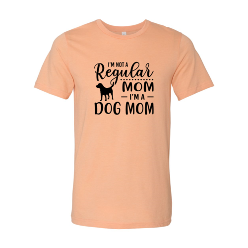 I'm Not A Regular Mom I'm A Dog Mom Shirt