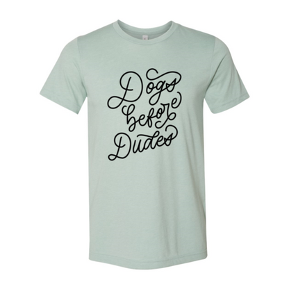 DT0509 Dogs Before Dudes Shirt
