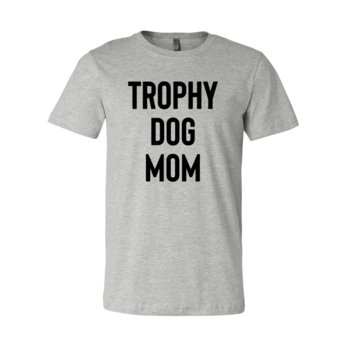 Trophy Dog Mom Shirt Shirt