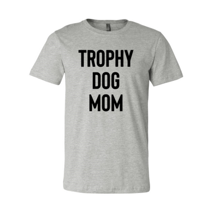 Trophy Dog Mom Shirt Shirt