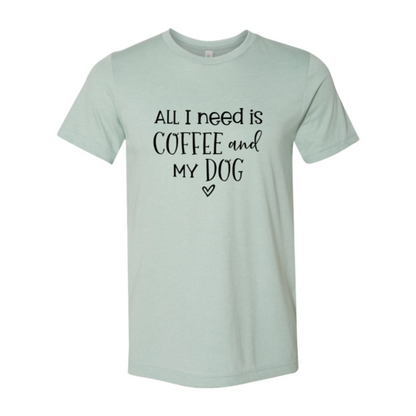 All I Need Is Coffee And My Dog shirt - Zoomies