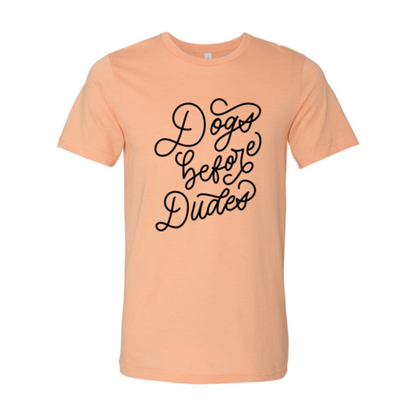 DT0509 Dogs Before Dudes Shirt