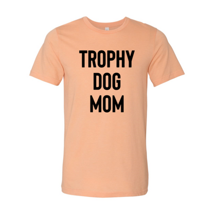Trophy Dog Mom Shirt Shirt