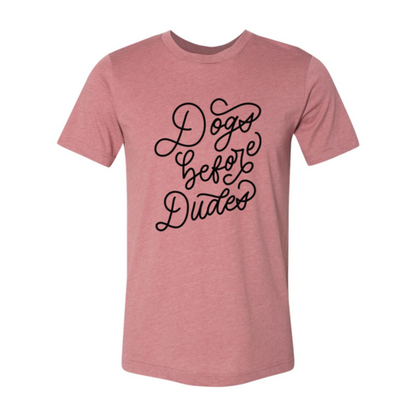 DT0509 Dogs Before Dudes Shirt