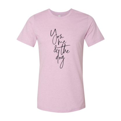 You Me And The Dog Shirt - Zoomies