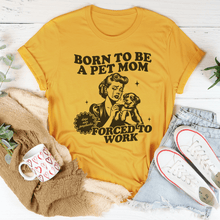 Born To Be A Pet Mom Forced To Work Tee - Zoomies
