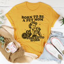 Born To Be A Pet Mom Forced To Work Tee - Zoomies
