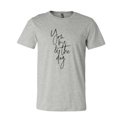 You Me And The Dog Shirt - Zoomies