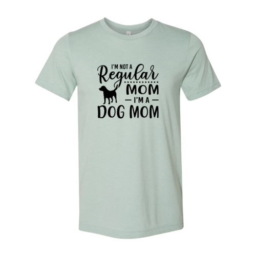 I'm Not A Regular Mom I'm A Dog Mom Shirt