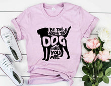 DT0521 Be The Person Your Dog Thinks You Are Shirt