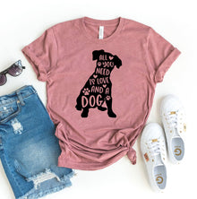 All You Need Is Love And A Dog T-shirt - Zoomies
