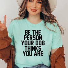 Be The Person Your Dog Thinks You Are T-shirt - Zoomies