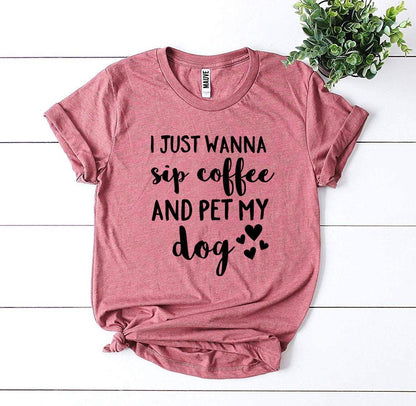 I Just Wanna Sip Coffee And Pet My Dog T-shirt - Zoomies