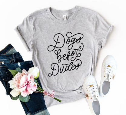 DT0509 Dogs Before Dudes Shirt