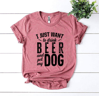I Just Want To Drink Beer & Pet My Dog T-shirt - Zoomies
