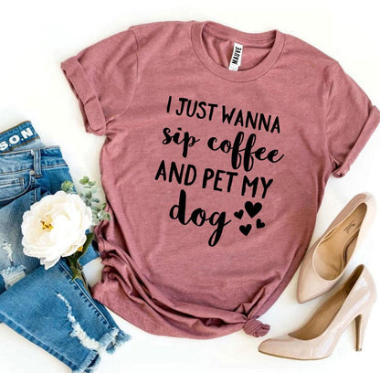 I Just Wanna Sip Coffee And Pet My Dog T-shirt - Zoomies