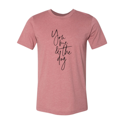 You Me And The Dog Shirt - Zoomies