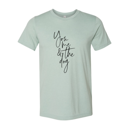 You Me And The Dog Shirt - Zoomies