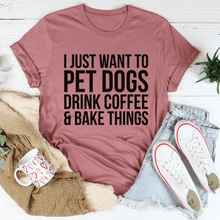 I Just Want To Pet Dogs Drink Coffee & Bake Things Tee - Zoomies